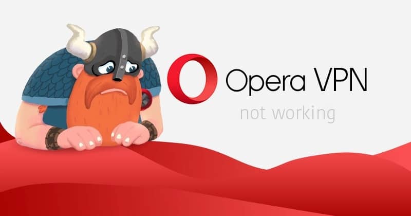 Opera VPN is Not Working