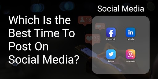 Which Is The Best Time To Post On Social Media?