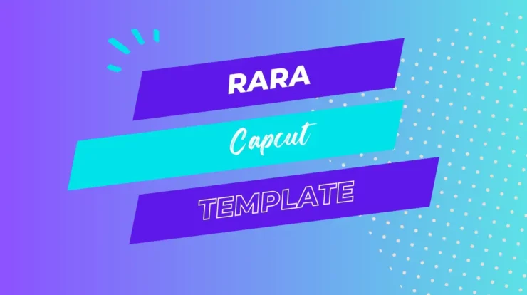 RaRa CapCut Templates